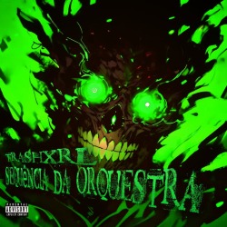 Обложка: TRASHXRL - Sequência da Orquestra